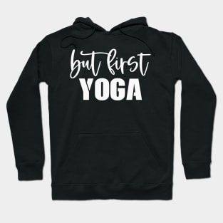 But First Yoga Hoodie